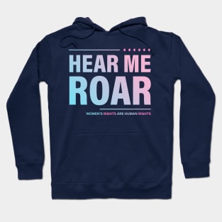 Hear me Roar. Women's rights ate Human rights. Hoodie